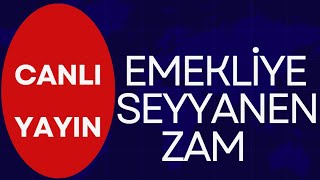 EMEKLİ SEYYANEN ZAMMA KAVUŞACAK MI [upl. by Kareem]