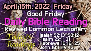 April 15th2022 Good Fridays Bible Reading Revised Common Lectionary [upl. by Aymik982]