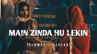 Main zinda hu lekin  slowed reverb lofi music musicstyle lofimusic slowedandreverb [upl. by Hubing]