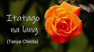 Tanya Chinita  Itatago Na Lang  Lyrics [upl. by Nwahsat]