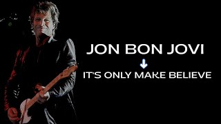 Jon Bon Jovi  Its Only Make Believe [upl. by Prissie781]