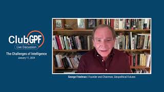 The Challenges of Intelligence  ClubGPF Preview with George Friedman [upl. by Leckie118]