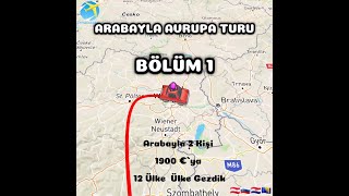 Arabayla Avrupaya Nasıl Giderim BÖLÜM 1 [upl. by Lorin]