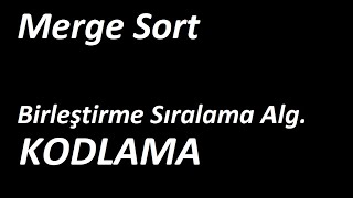 Merge Sort  Birleştirme Sıralama Algoritması Kodlama [upl. by Agnesse]