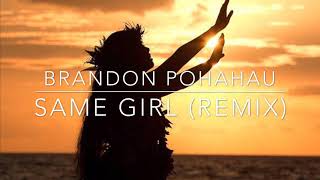 Brandon Pohahau  Same Girl REMIX [upl. by Eirtemed]