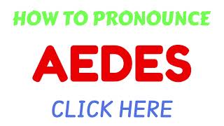 How To Pronounce Aedes  how to say Aedes correctly  correct pronunciation of Aedes [upl. by Sarajane415]