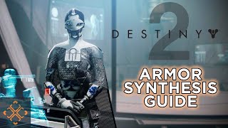 Destiny 2 A Complete Guide To Armor Synthesis [upl. by Dorkus]