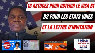 13 ASTUCES POUR OBTENIR LE VISA B1 B2 POUR LES ETATS UNIES ET LA LETTRE DINVITATION [upl. by Soalokin]