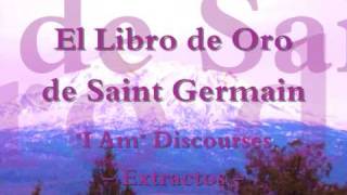 Libro de Oro de Saint Germain  quotI Amquot Discourses [upl. by Einberger]