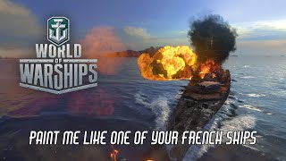 World of Warships  Paint Me Like One Of Your French Ships [upl. by Grosberg]