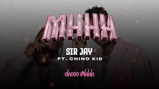 Sir jay Tz ft Chino Kidd  Mhhh Official Audio [upl. by Ainod]