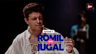 ROMIL AND JUGAL  Episode  7 Romeo and Juliet with a twist  Rajeev S Manraj S Srishti Ri [upl. by Salokkin]