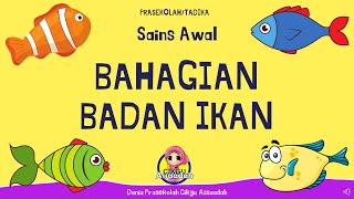 BAHAGIAN BADAN IKAN  SAINS AWAL  PRASEKOLAH [upl. by Limbert]