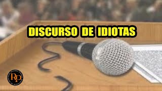 DISCURSO DE IDIOTAS [upl. by Eciralc]