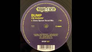 Bump  Im Rushing Dave Spoon Vocal Mix [upl. by Ennalyrehc]