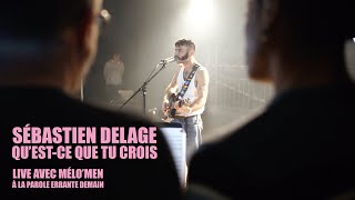 Sébastien Delage  Questce Que Tu Crois Live avec le chœur MéloMen [upl. by Alliuqaj]