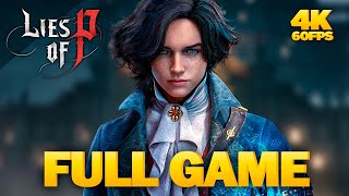 LIES OF P Full Game Walkthrough Gameplay 4K 60FPS No Commentary [upl. by Shuler]