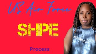 Air Force SHPE Process [upl. by Parks]