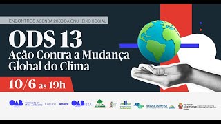 ENCONTROS AGENDA 2030 DA ONU  EIXO SOCIAL ODS 13 AÇÃO CONTRA A MUDANÇA GLOBAL DO CLIMA [upl. by Calloway]