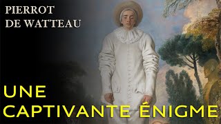 Pierrot de Watteau  Une captivante énigme [upl. by Iila194]