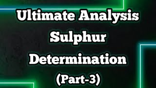 Ultimate Analysis of Coal Part 3 ll Sulphur Ash amp Oxygen Determination ll Engineering Chemistry [upl. by Della]