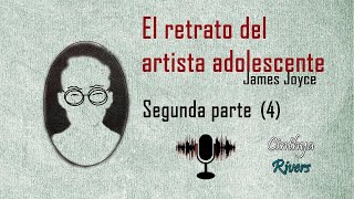 El retrato del artista adolescente  James Joyce  Segunda parte 4  Audiolibro [upl. by Tanya574]