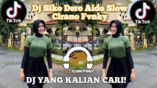 DJ SIKO DERO AIDO SLOW REMIX CIRANO FVNKY VIRAL TIKTOK TERBARU 2024 YANG KALIAN CARI [upl. by Branch]