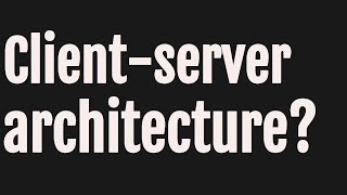 Client server architecture [upl. by Roarke]