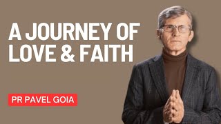 A Journey of Love and Faith  Pr Pavel Goia [upl. by Sirob982]