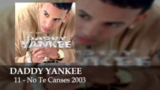 Daddy Yankee  No Te Canses 2003  El Cangricom [upl. by Stimson]