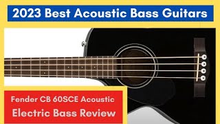 Fender CB 60SCE Acoustic Electric Bass Review 2023 Best Acoustic Bass Guitars 🎵 fender [upl. by Witt416]