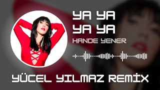 Hande Yener  Ya Ya Ya Ya  Yücel Yılmaz Remix [upl. by Demott849]