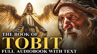 TOBIT 🌟 Excluded From The Bible  The Apocrypha  Full Audiobook With Text KJV [upl. by Aara]