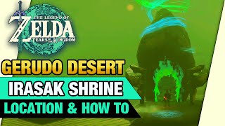 Irasak Shrine Location amp How To  Gerudo Desert  Zelda Tears of the Kingdom [upl. by Eeloj866]