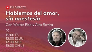 Hablemos del amor sin anestesia con Walter Riso amp Álex Rovira [upl. by Swamy46]