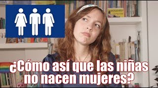 ¿Cómo así que las niñas no nacen mujeres  Las Igualadas [upl. by Gundry]