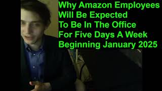 Why Amazon Employees Will Be Expected To Be In The Office For Five Days A Week Beginning 2025 [upl. by Bar]