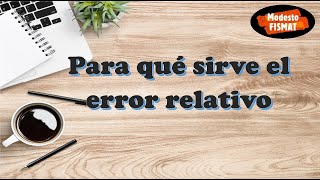 Para qué sirve el error relativo [upl. by Allbee877]