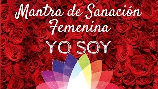 Mantra de Sanación Femenina  YO SOY [upl. by Burd]