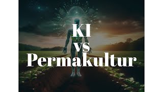 KI vs Permakultur  Was kann die KI schon [upl. by Inaniel]