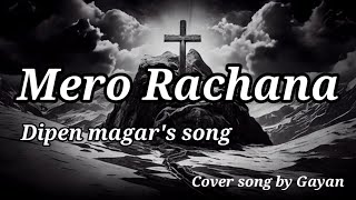 Mero Rachananepali christian songDipen magarcover song by Gayan [upl. by Enened]