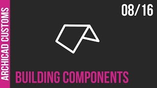 Customize Archicad  Building Components 0816 [upl. by Iliak]