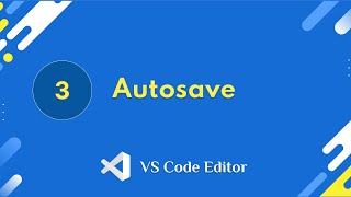 3 Autosave  VS Code Editor [upl. by Diarmit]