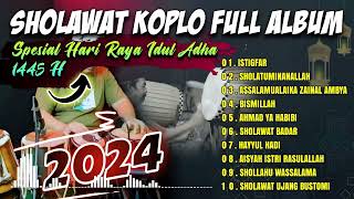 SHOLAWAT KOPLO FULL ALBUM SPESIAL HARI RAYA IDUL ADHA 1445 H TERBARU 2024  SHOLAWAT BADAR [upl. by Roscoe]