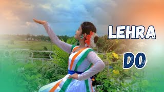 Lehra Do  Patriotic Dance Video  Independence Day Special  15 August  Seyashree Mallik [upl. by Kciderf]