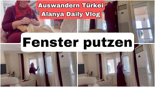 Jetzt noch schnell Fenster putzen  Auswandern Türkei Alanya Alltag Vlog 8 November 2024 [upl. by Darum378]