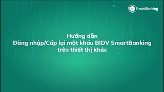 Hướng dẫn đăng nhậpcấp lại mật khẩu BIDV SmartBanking trên thiết bị khác xác thực bằng eKYC [upl. by Adnilrem]