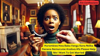 Hurombwa Hwa Baba Vangu Kana Ndika Danana Nemurume Anobva Afa Please Help Me I Want To Get Married [upl. by Tarryn]