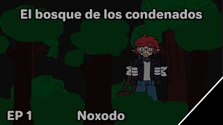 El bosque de los condenados Ep 1 Noxodo [upl. by Dougy389]