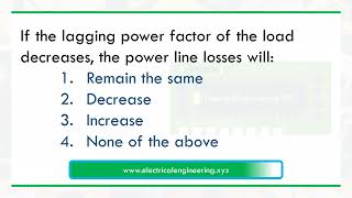 If the lagging power factor of the load decreases the power line losses will [upl. by Notla12]